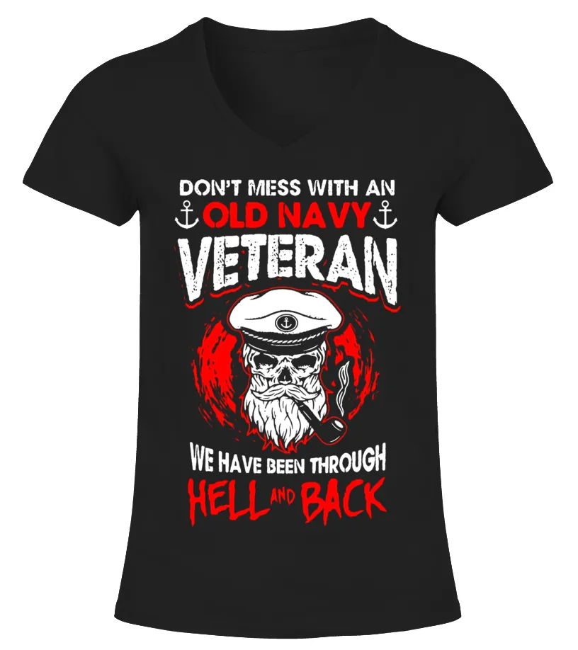 DON'T MESS WITH AN OLD NAVY VETERAN WE HAVE BEEN THROUGH HEL  LIMITED EDITION CAMISETA CUELLO PICO MUJER