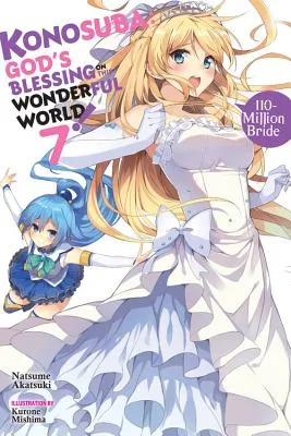 KONOSUBA: GOD'S BLESSING ON THIS WONDERFUL WORLD!, VOL. 7 (LIGHT NOVEL): 110MILLION BRIDE
