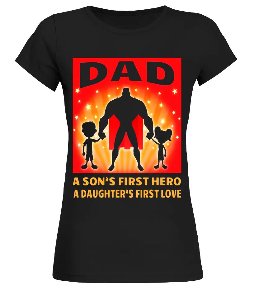 MENS A SON'S FIRST HERO A DAUGHTER FIRST LOVE DAD FATHER DAY GIFT  LIMITED EDITION CAMISETA CUELLO REDONDO MUJER