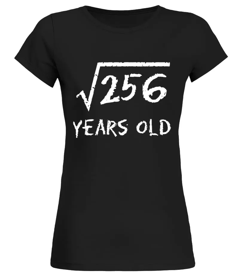SQUARE ROOT OF 256: 16TH BIRTHDAY 16 YEAR OLD TSHIRT  LIMITED EDITION CAMISETA CUELLO REDONDO MUJER